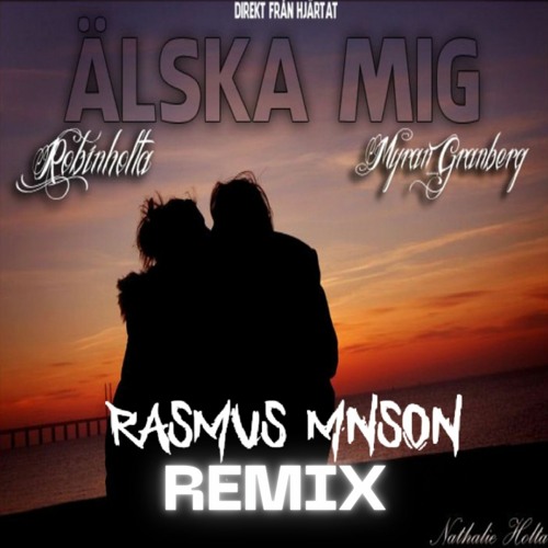 Robin Holta - Älska Mig - Mnson Remix