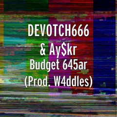 DEVOTCH666 & Ay$kr - Budget 645AR (Prod. W4ddles)