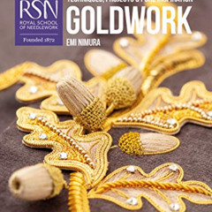 VIEW EPUB 💖 RSN: Goldwork: Techniques, projects and pure inspiration (Royal School o