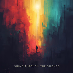 Shine Through the Silence