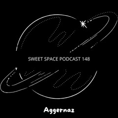Sweet Space Podcast 148 // Aggernaz