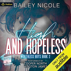 DOWNLOAD EBOOK 📃 High and Hopeless: Worthless Boys, Book 2 by  Bailey Nicole,Cooper