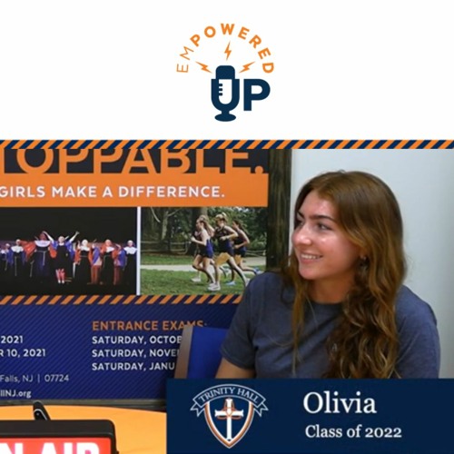 Empowered Up Podcast - Episode 4: Olivia H., Class of 2022