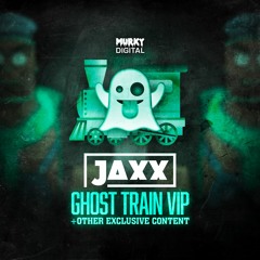 Jaxx - Ghost Train VIP (Exclusive) OUT NOW