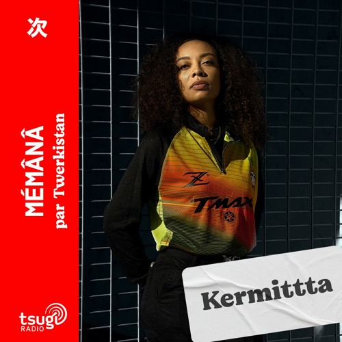 [Twerkistan] Mémânâ invite Kermitta