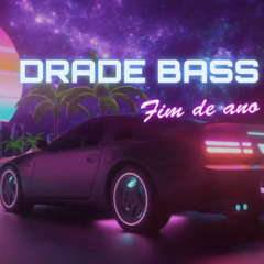 Drade Bass - Fim de Ano ( Autoral Mix )