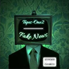 Tapes-One2 - Fake News
