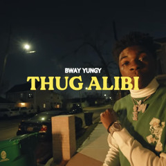 BWay Yungy - Thug Alibi