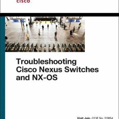 VIEW EPUB 📑 Troubleshooting Cisco Nexus Switches and NX-OS (Networking Technology) b