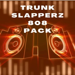 Trunk Slapperz 808 Pack