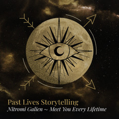 Nitromi Galien 〜 Past Lives Storytelling 〜 Meet You Every Lifetime
