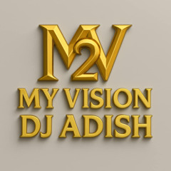 DJ ADISH MY VISION VOL.2 2025
