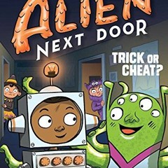 VIEW [PDF EBOOK EPUB KINDLE] The Alien Next Door 4: Trick or Cheat? by  A.I. Newton &