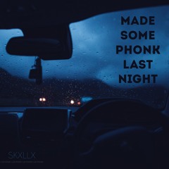 Did some phonk last night(memphis)