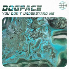 Dogface - You Don’t Understand Me