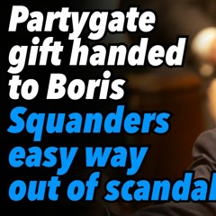 Partygate gift handed to Boris, who then squanders easy way out of scandal