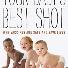 Read PDF 📔 Your Baby's Best Shot: Why Vaccines Are Safe and Save Lives by  Stacy Her