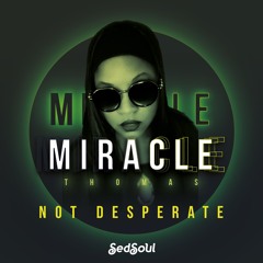 Miracle Thomas - Not Desperate - Rob Hardt Mix