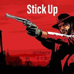 Stick Up 8/2/23