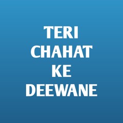 Teri Chahat Ke Deewane