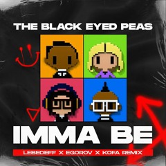 The Black Eyed Peas - Imma Be (Lebedeff x Egorov x KOFA Remix)