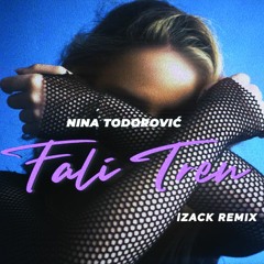 Nina Todorovic - Fali Tren (iZack Remix)[BUY = FREE DOWNLOAD]