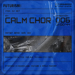 FR06 - Ft. Calm Chor - Minimal/Peak-time/Psy-tech Techno - Futurism Radio by Nipun Divecha