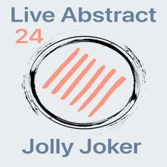 Jolly Joker Presents Live Abstract 24