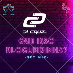 Que Isso Blogueirinha? (Set Mix)