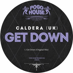 CALDERA (UK) - Get Down (Original Mix) PHR302 ll POGO HOUSE