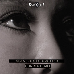 SHAW CUTS PODCAST 019 - CURRENT CALL
