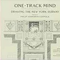 FREE PDF 💗 One-Track Mind: Drawing the New York Subway by Ezra Bookstein,Jeremy Work