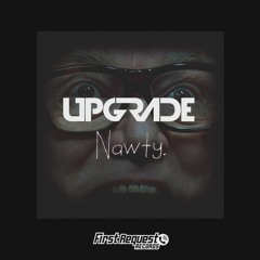 Upgrade - Nawty - OUT NOW!