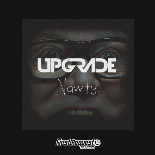 Upgrade - Nawty - OUT NOW!