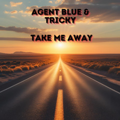 Agent Blue & Tricky - Take Me Away