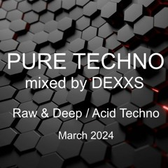 Pure Techno 1 st of March 2024 - Techno Raw & Deep - Acid Techno