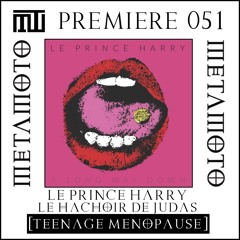 MM PREMIERE 051 | Le Prince Harry - Le Hachoir de Judas [Teenage Menopause]