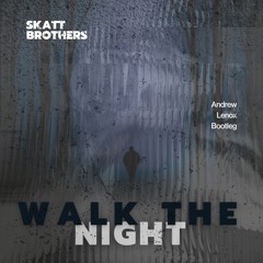Walk the Night (Andrew Lenox Bootleg)