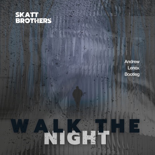 Walk the Night (Andrew Lenox Bootleg)