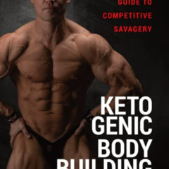 Get PDF 🗂️ Ketogenic Bodybuilding: A Natural Athlete’s Guide to Competitive Savagery
