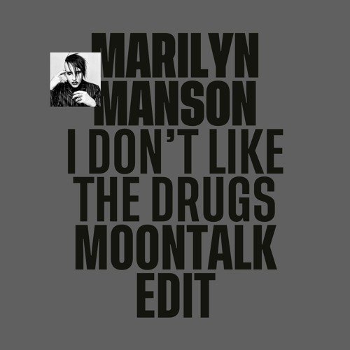 Marilyn Manson - I Don't Like The Drugs (Moontalk Edit) [Free DL]