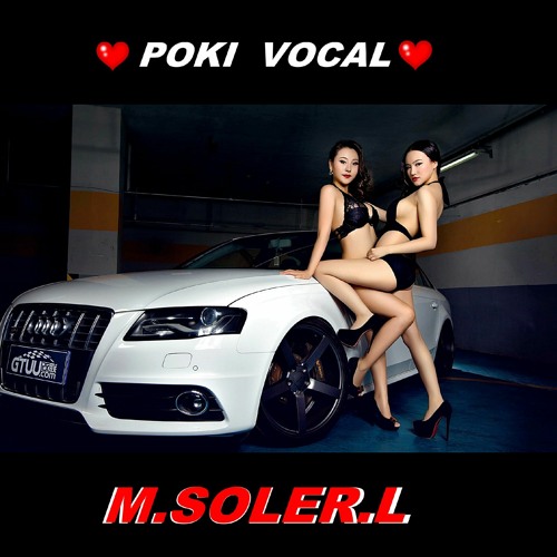 Stream POKI VOCAL ( part 3 ) M.SOLER.L by M.SOLER.L