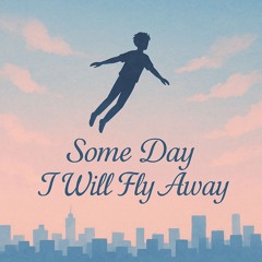 Some Day I Will Fly Away