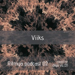 ViiKs - Road To Dèjà Vu 01 - Rytmìa Podcast II