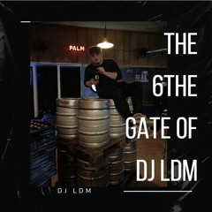 The 6th gate of DJ LDM