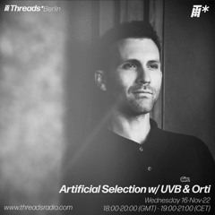UVB & orti - Artificial Selection - Threads Radio London - 16/11/22