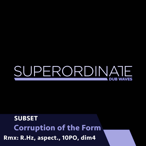 SUBSET - Corruption of the Form (Aspect. Dub Rmx) [Superordinate Dub Waves]