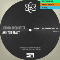Are You Ready - Johnny Trombetta (Original Mix) Pre-Order NOW