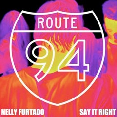 Route 94 vs Nelly Furtado - My Love x Say It Right