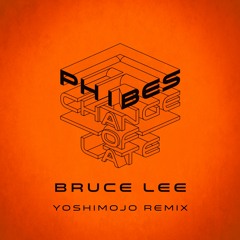 Phibes - Bruce Lee (Yoshimojo Remix)[Patreon Comp Winner] {FREE DL}